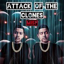 M I S P - Attack Of The Clones