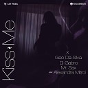 Geo Da Silva DJ Gabro Mr Sax feat feat Alexandra… - Kiss Me