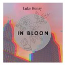 Luke Henry - In Bloom