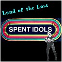 Spent Idols - Land of the Lost