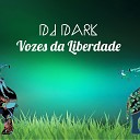 Dj Dark - Voze da Liberdade Remix