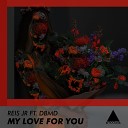 Reis Jr feat DBMD - My Love For You Main Mix