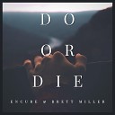 Encure Brett Miller - Do or Die