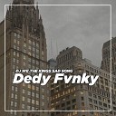 Dedy Fvnky - DJ WE THE KINGS SAD SONG