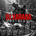 Dj Xarada Oficial - PREPARADO E CONSCIENTE