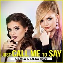 DJ Layla feat Malina Tanase - Just call me to say Radio Edit