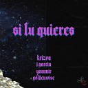 Krizon feat yammir Goldenwise J Garcia - Si Tu Quieres