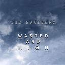 The Pruffery - Wasted and High