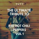 TUTT - My Friends Originally Performed By Red Hot Chili…