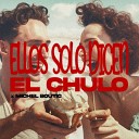 El Chulo Michel Boutic - Ellos Solo Dicen