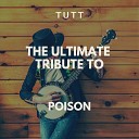 TUTT - I Want Action Originally Performed By Poison