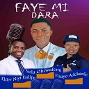 Sola Oluwafemi feat NIYI FADIPE FISAYO… - Faye Mi Dara