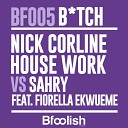 Nick Corline House Work Sahry feat Fiorella… - Bitch Original UK Radio Edit
