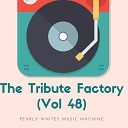 Pearly Whites Music Machine - Never Seen The Rain Tribute Version Originally Performed By Tones and…