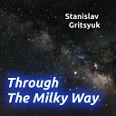 Stanislav Gritsyuk - Through the Milky Way