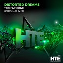 Distorted Dreams - Too Far Gone Original Mix