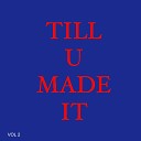 TILL U MADE IT - Meanwhile
