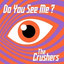The Crushers - Do You See Me