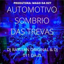 DJ 011 DA ZL feat DJ RAYLLAN ORIGINAL - AUTOMOTIVO SOMBRIO DAS TREVAS
