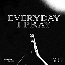 YJS - Everyday I Pray Prod By Smooth