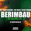 Mc DDSV Dj Everton da Ol Mc TchuTchuc o feat Mc Nego… - Berimbau Assombrado 2