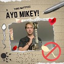 Yung Buttpiss - Ayo Mikey