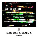 Dao Dar Denis A - Error Original Mix