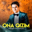 Azimjon Sayfullayev - Ona Qizim