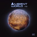 Ambient World - Volume 11 Continuous Mix