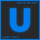 WaltR Melody - Some Feels Trancestep Mix