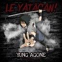 YUNG AGONE - LE YATAGAN