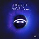 Ambient World - Volume 13 Continuous Mix