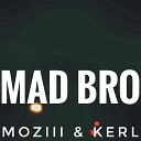 MozIII Kerl - Mad Bro