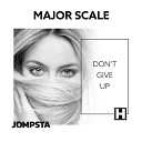 Major Scale - Don t Give Up Extended Mix