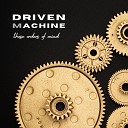 Driven Machine - Never Go