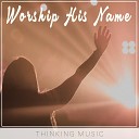 Thinking Music - The Name of Jesus