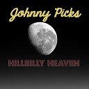 Johnny Picks - Hillbilly Heaven