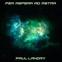 Paul Landry - Per Aspera Ad Astra