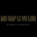 Osmosis Project - Mo Rap Li Vo Lor