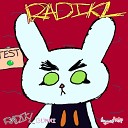 RADIKLBUNNI - Don t Say that Word or I Might Just Freak Out