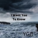 Ygb - I Want You To Know