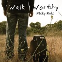 Ricky Ruis - Walk Worthy
