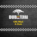 Dub Inna Terra feat Pandaman Panchacoco - Oh Ma Dub Version