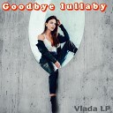 Vlada LP - Goodbye Lullaby
