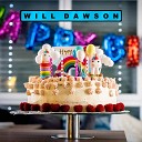 Will Dawson - Happy Birthday