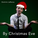 Dominic LaRocca - By Christmas Eve