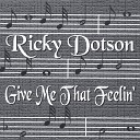 Ricky Dotson - Give Me That Feelin