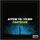 Aivem vs Vilmo - Particles