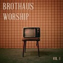 Brothaus Worship - Tage und Jahre
