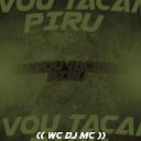 WC DJ MC - Eu Vou Tacando Piru